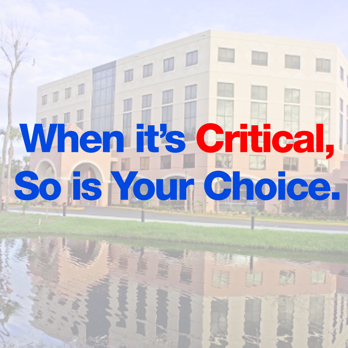 Graphic saying When It's Critical So is your choice